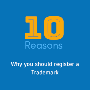 Trademark:10 Reasons to Why You Should Register